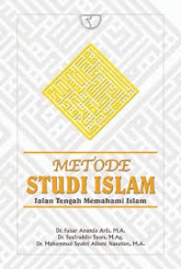 Metode Studi Islam : Jalan Tengah Memahami Islam