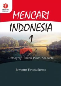 Image of Mencari Indonesia 1 : Demografi-Politik Pasca-Soeharto