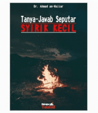 Image of Tanya Jawab Seputar Syirik Kecil