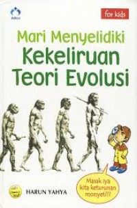 Image of Mari Menyelidiki Kekeliruan Teori Evolusi