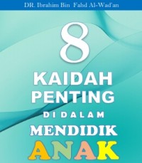 8 Kaidah Penting di Dalam Mendidik Anak